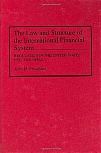The Law and Structure of the International Financial System: Regulation in the United States, EEC, and Japan (Hardcover)