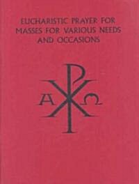 Eucharistic Prayer for Masses - Various Needs (Paperback)