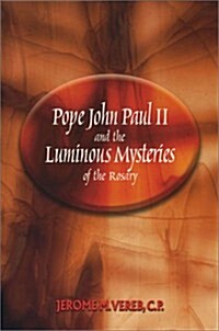 Pope John Paul II and the Luminous Mysteries of the Rosary (Paperback, 3., Akt. U. Erw)