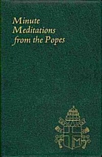 Minute Meditations from the Popes: Minute Meditations for Every Day Taken from the Words of Popes from the Twentieth Century (Imitation Leather)