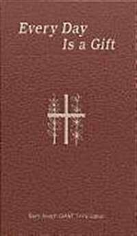 Every Day Is a Gift: Minute Meditations for Every Day Taken from the Holy Bible and the Writings of the Saints (Imitation Leather)