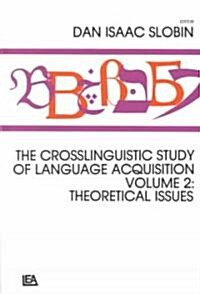 The Crosslinguistic Study of Language Acquisition: Volume 2: Theoretical Issues (Hardcover)
