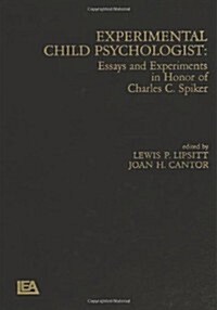 Experimental Child Psychologist: Essays and Experiments in Honor of Charles C. Spiker (Hardcover)