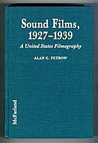 Sound Films, 19271939: A United States Filmography (Hardcover)