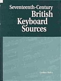 Seventeenth-Century British Keyboard Sources (Hardcover)