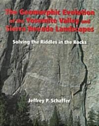 The Geomorphic Evolution of the Yosemite Valley and Sierra Nevada Landscapes (Paperback)