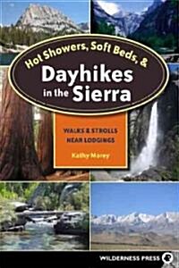 Hot Showers, Soft Beds, and Dayhikes in the Sierra: Walks and Strolls Near Lodgings (Paperback, 3)