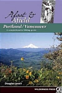 Afoot & Afield Portland/Vancouver: A Comprehensive Hiking Guide (Paperback, 2)