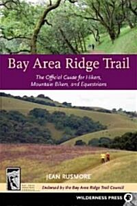 Bay Area Ridge Trail: The Official Guide for Hikers, Mountain Bikers and Equestrians (Paperback, 3)