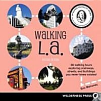 Walking LA: 38 Walking Tours Exploring Stairways, Streets and Buildings You Never Knew Existed (Paperback, 2)