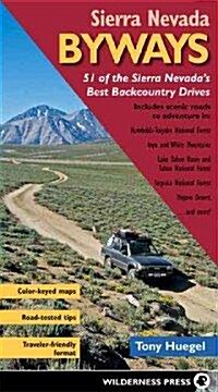 Sierra Nevada Byways: 51 of the Sierra Nevadas Best Backcountry Drives (Paperback, 3)