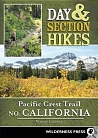 Day & Section Hikes Pacific Crest Trail: Northern California (Paperback)
