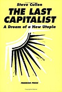 The Last Capitalist: A Dream of a New Utopia (Paperback)