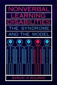 Nonverbal Learning Disabilities: The Syndrome and the Model (Hardcover)