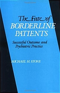 The Fate of Borderline Patients: Successful Outcome and Psychiatric Practice (Hardcover)