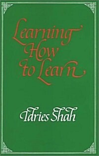 Learning How to Learn: Psychology and Spirituality in the Sufi Way (Hardcover)