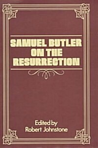 Samuel Butler on the Resurrection (Hardcover)