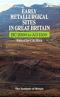 Early Metallurgical Sites in Great Britain (Paperback)