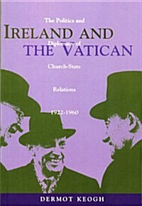 Ireland and the Vatican: The Politics and Diplomacy of Church-State Relations, 1922-1960 (Paperback, Revised)