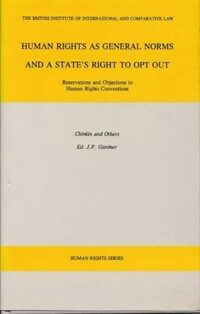 Human rights as general norms and a state's right to opt out : reservations and objections to human rights conventions