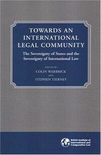Towards an 'international legal community'? : the sovereignty of states and the sovereignty of international law