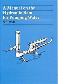 A Manual on the Hydraulic Ram for Pumping Water (Paperback)