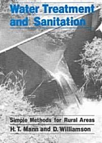 Water Treatment and Sanitation : A handbook of simple methods for rural areas in developing countries (Paperback, Revised ed.)