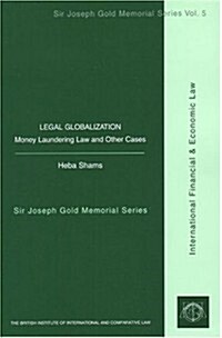 Legal Globalization: Money Laundering Law and Other Cases (Vol. V Sir Joseph Gold Memorial Series) (Paperback)