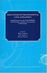 The Future of Transnational Civil Litigation: English Responses to the ALI/UNIDROIT Draft Principles and Rules of Transnational Civil Procedure (Hardcover)