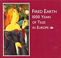 Fired Earth: 1000 Tears of Tiles in Europe (Paperback)