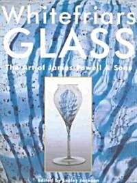 Whitefriars Glass : Art of James Powell & Sons (Paperback)