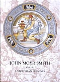 John Moyr Smith 1839-1912 : A Victorian Designer (Paperback)