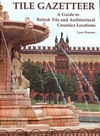 Tile Gazetteer : A Guide to British Tile and Architectural Ceramics (Paperback)