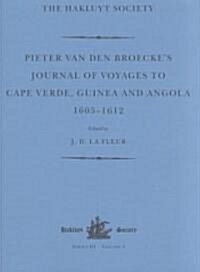 Pieter van den Broeckes Journal of Voyages to Cape Verde, Guinea and Angola (1605-1612) (Hardcover)