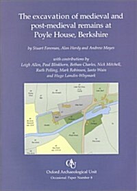 The Excavation of Medieval and Post-medieval Remains at Poyle House, Berkshire (Paperback)