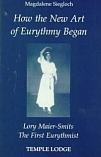 How the New Art of Eurythmy Began (Paperback)