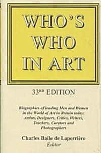 Whos Who in Art: Biographies of Leading Men and Women in the World of Art in Britain Today: Artists, Sculptors, Designers, Architects, (Hardcover, 33)