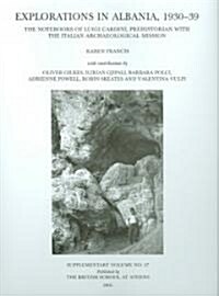 Explorations in Albania, 1930-39 : The Notebooks of Luigi Cardini, Prehistorian with the Italian Archaeological Mission (Hardcover)