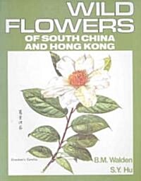Wild Flowers of South China and Hong Kong, Part 1 (Paperback)