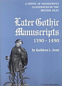 Later Gothic Manuscripts 1390-1490 (Hardcover)