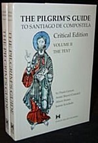 The Pilgrims Guide to Santiago de Compostela: A Critical Edition: Volume I, the Manuscripts and Volume II, the Text (Hardcover, Volume 1)