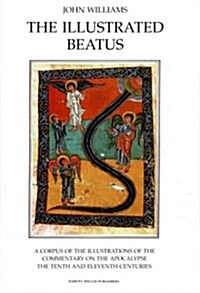 The Illustrated Beatus: The Tenth and Eleventh Centuries (Hardcover)