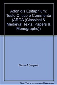 Bionis Smyrnaei Adonidis Epitaphium. Testo critico a commento (Hardcover)