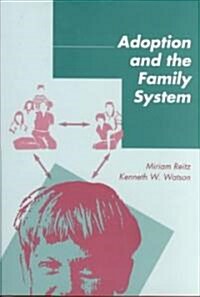 Adoption and the Family System: Strategies for Treatment (Hardcover)
