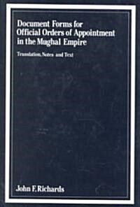 Document Forms for Official Orders of Appointment in the Mughal Empire (Hardcover)