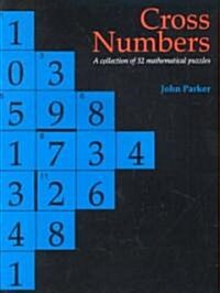 Cross Numbers : A Collection of 32 Mathematical Puzzles (Paperback)