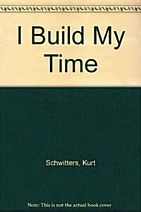 I Build My Time (Hardcover)