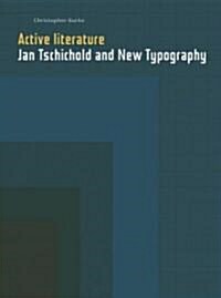 Active Literature : Jan Tschichold and New Typography (Hardcover)