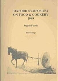 Staple Foods: Oxford Symposium on Food 1989 (Paperback)
