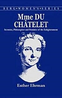 Madame Du Chatelet: Scientist, Philosopher and Feminist of the Enlightenment (Paperback)